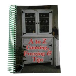 A to Z Canning, Freezing & Tips